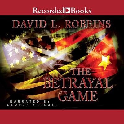 The Betrayal Game by David L. Robbins audiobook