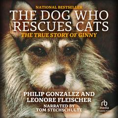 The Dog Who Rescues Cats by Philip Gonzalez audiobook