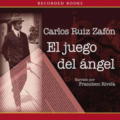 El juego del Angel by Carlos Ruiz Zafón audiobook