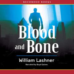 Blood and Bone by William Lashner audiobook