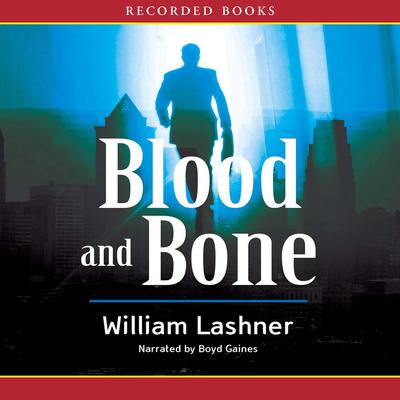 Blood and Bone by William Lashner audiobook