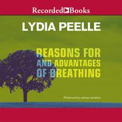 Reasons for and Advantages of Breathing by  Lydia Peelle audiobook