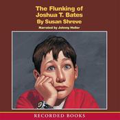 The Flunking of Joshua T. Bates by  Susan Shreve audiobook