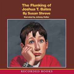 The Flunking of Joshua T. Bates by Susan Shreve audiobook