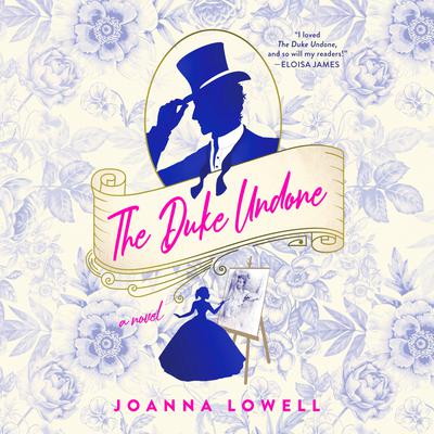 The Duke Undone by Joanna Lowell audiobook