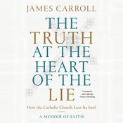 The Truth at the Heart of the Lie by  James Carroll audiobook