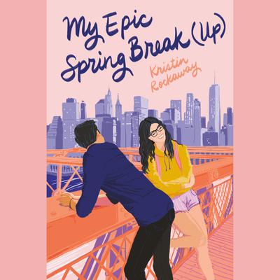 My Epic Spring Break (Up) by Kristin Rockaway audiobook