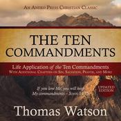 The Ten Commandments: Life Application of the Ten Commandments by  Thomas Watson audiobook