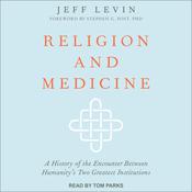 Religion and Medicine by  Jeff Levin audiobook