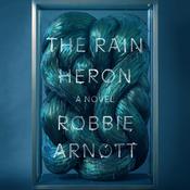 The Rain Heron by  Robbie Arnott audiobook