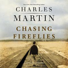 Chasing Fireflies by Charles Martin audiobook