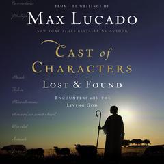 Cast of Characters: Lost and Found by Max Lucado audiobook