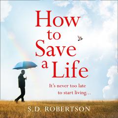 How to Save a Life by S. D. Robertson audiobook