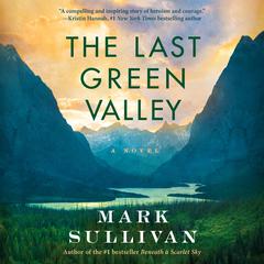 The Last Green Valley by Mark Sullivan audiobook