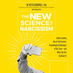 The New Science of Narcissism by W. Keith  Campbell  audiobook