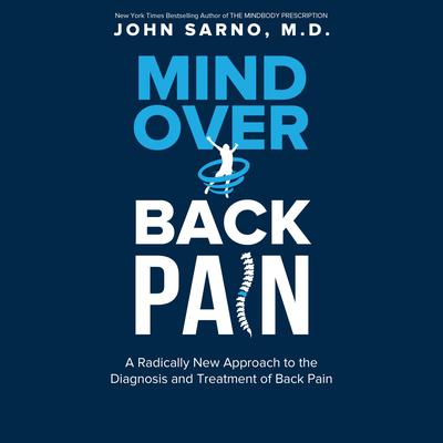 Mind Over Back Pain by John E. Sarno, MD audiobook