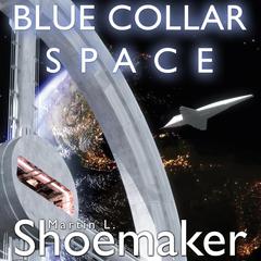Blue Collar Space by Martin L. Shoemaker audiobook