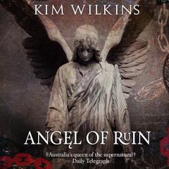 Angel of Ruin by Kim Wilkins audiobook