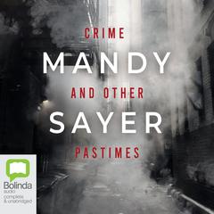 Crime and Other Pastimes by Mandy Sayer audiobook
