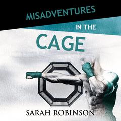 Misadventures in the Cage by Sarah Robinson audiobook