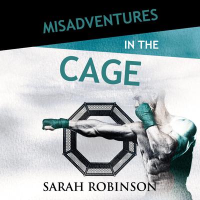 Misadventures in the Cage by Sarah Robinson audiobook