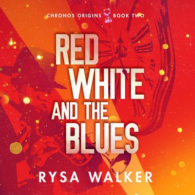 Red, White, and the Blues by Rysa Walker audiobook