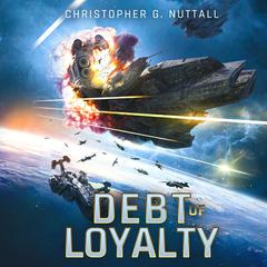 Debt of Loyalty by Christopher G. Nuttall audiobook