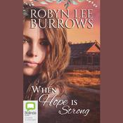 When Hope Is Strong by  Robyn Lee Burrows audiobook