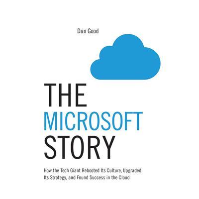 The Microsoft Story by Dan Good audiobook