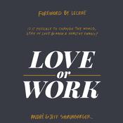 Love or Work by  André Shinabarger audiobook