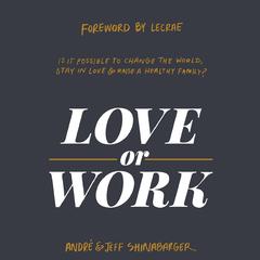 Love or Work by André Shinabarger audiobook