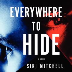 Everywhere to Hide by Siri Mitchell audiobook