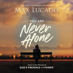 You Are Never Alone by Max Lucado audiobook