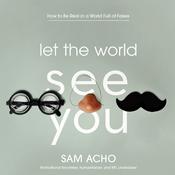 Let the World See You by  Sam Acho audiobook