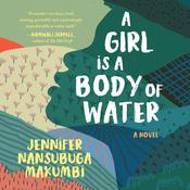 A Girl is A Body of Water by  Jennifer Nansubuga Makumbi audiobook
