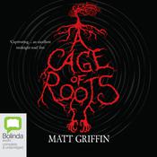 A Cage of Roots by  Matt Griffin audiobook