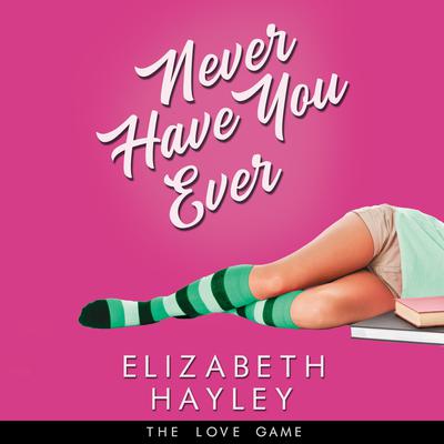 Never Have You Ever by Elizabeth Hayley audiobook