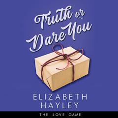Truth or Dare You by Elizabeth Hayley audiobook