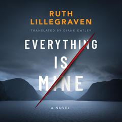 Everything Is Mine by Ruth Lillegraven audiobook
