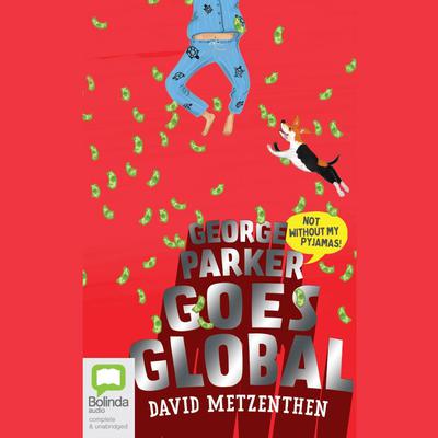 George Parker Goes Global by David Metzenthen audiobook