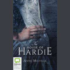 The House of Hardie by Anne Melville audiobook