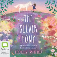 The Silver Pony by Holly Webb audiobook