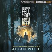 The Snow Fell Three Graves Deep by  Allan Wolf audiobook