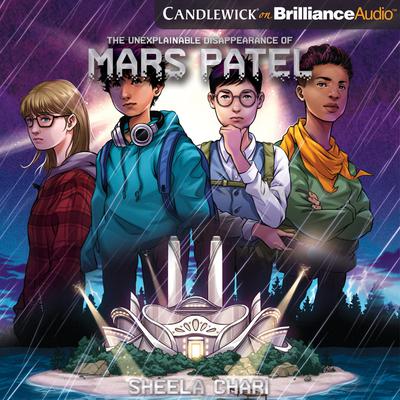 The Unexplainable Disappearance of Mars Patel by Sheela Chari audiobook