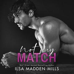 Not My Match by Ilsa Madden-Mills audiobook