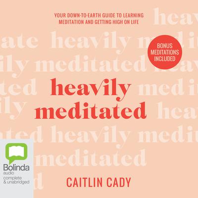 Heavily Meditated by Caitlin Cady audiobook