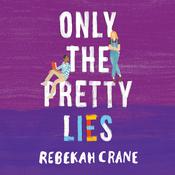 Only the Pretty Lies by  Rebekah Crane audiobook