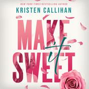 Make It Sweet by  Kristen Callihan audiobook