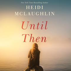 Until Then by Heidi McLaughlin audiobook