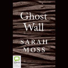 Ghost Wall by Sarah Moss audiobook